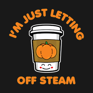 I'm Just Letting Off Steam T-Shirt