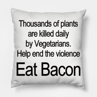 Save the Plants. Eat Bacon! Pillow