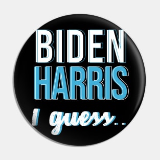 Biden Harris I guess... Pin