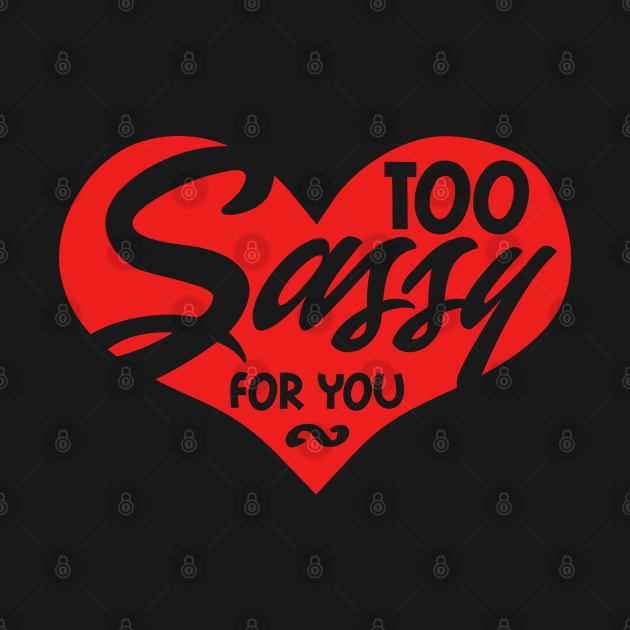 Too Sassy for You by The Glam Factory