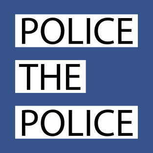 Police the Police T-Shirt
