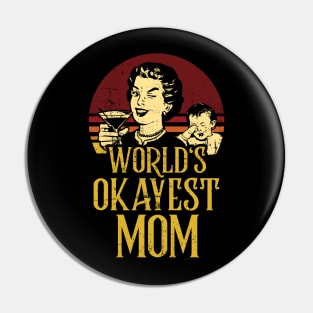 World's Okayest Mom Retro Funny Mother's Day Pin