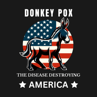 Donkey Pox The Disease Destroying America T-Shirt