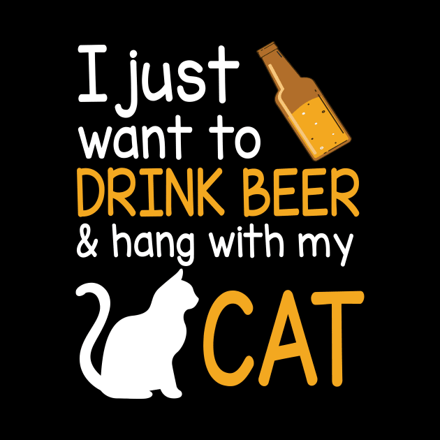 I Just Want To Drink Beer And Hang With My Cat Happy Beer Drinker Papa Dad Brother Uncle Husband Son by Cowan79