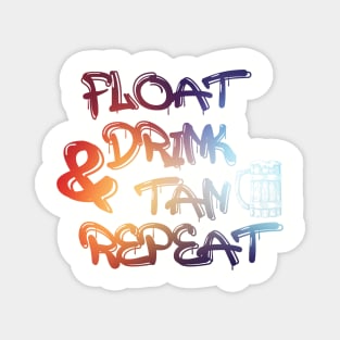 Float Drink Tan & Repeat summer beach vacation swimming pool Magnet