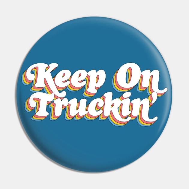 Keep On Truckin' ..... Pin by DankFutura