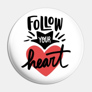 Follow Your Heart Positive Words Art Pin