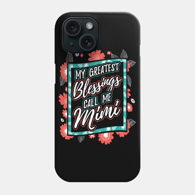 My Greatest Blessings Call Me Mimi Grandma Phone Case by aneisha