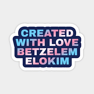 Created with Love Betzelem Elokim Transgender Jewish Pride Magnet