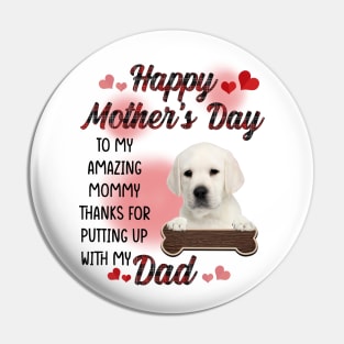 White Labrador Happy Mother's Day To My Amazing Mommy Pin