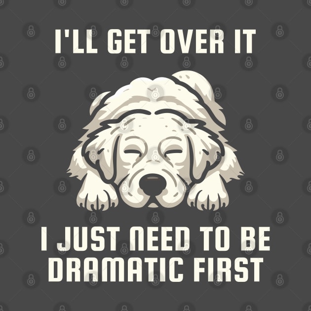 I Just Need To Be Dramatic Lazy Golden Retriever Dog by quorplix