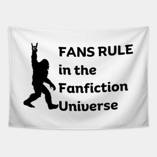 Fans Rule in the Fanfiction Universe | Funny Fanfic Bigfoot for Fanfiction and Bigfoot Lovers Tapestry