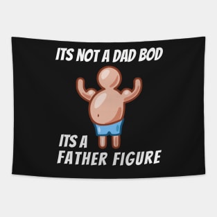 Its Not A Dad Bod, Its A Father Figure Tapestry