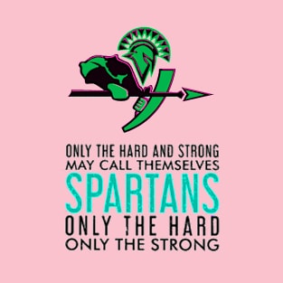 spartan only the hard only the strong T-Shirt