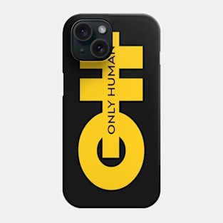 Only Human Phone Case