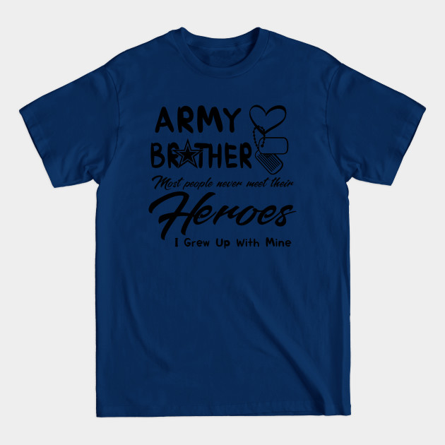 Disover Army Brother Most People Never Meet Their Heroes - Army Brother - T-Shirt