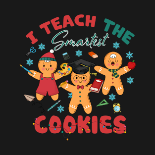 I Teach the Smartest Cookies T-Shirt