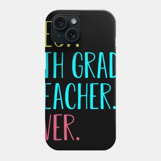 Best 7th seventh Grade Teacher Ever Gift Phone Case