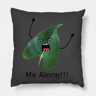 Leave me Alone (Leaf me alone) Pillow