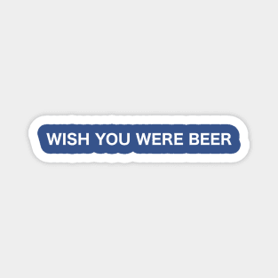 Wish you were beer Magnet