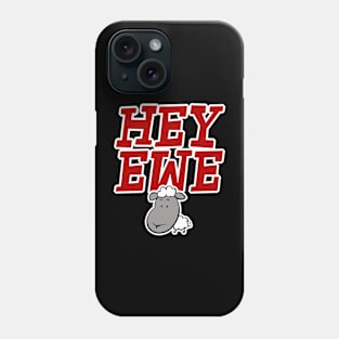 Hey Ewe Phone Case