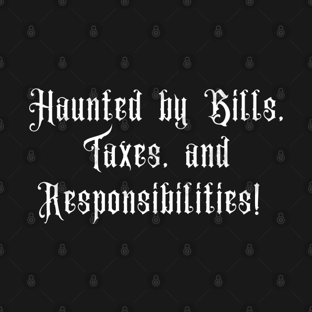 Haunted by Bills, Taxes and Responsibilities - Halloween 2023 by Barts Arts