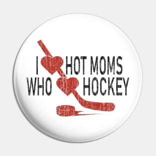 I Love Hot Moms Who Loves Hokey Pin