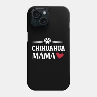 Chihuahua Mama Phone Case