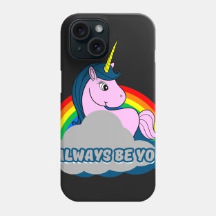 Unicorn always be you Phone Case