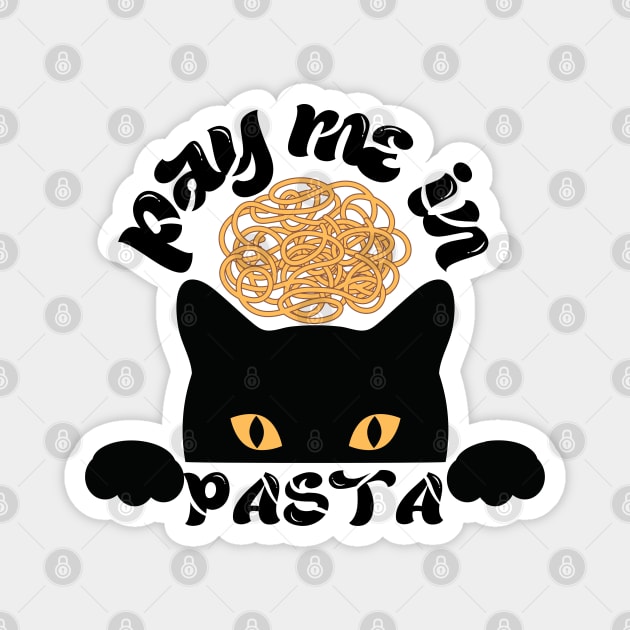 Pay Me In Pasta Funny Magnet by Nutrignz