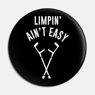 Limpin Aint Easy Pin