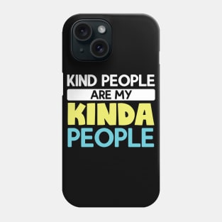 Kind People Are My Kinda People Phone Case