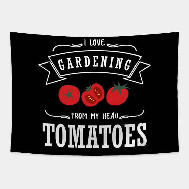 I Love Gardening From My Head Tomatoes Gardener Tapestry by Anassein.os