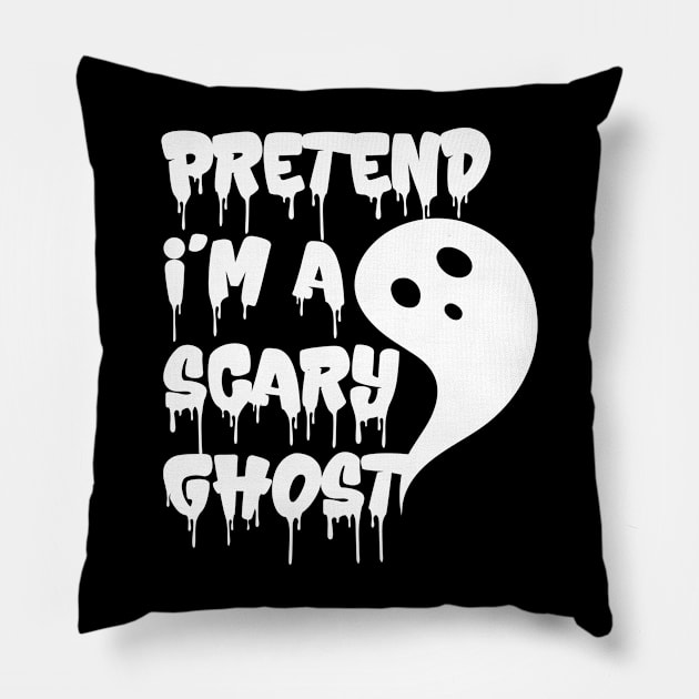 Pretend I'm A Scary Ghost v2 Pillow by Emma