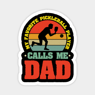 My Favorite Pickleball Player Calls me Dad Magnet