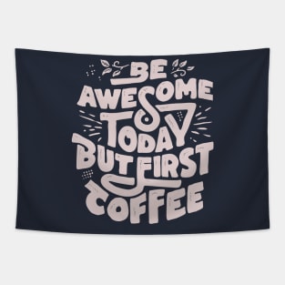 Be Awesome Today But First Coffee Tapestry