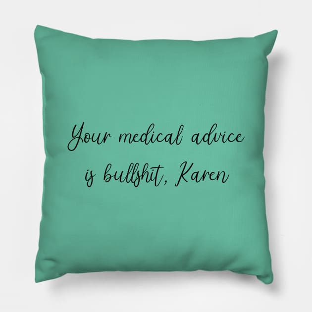 Your Medical Advice is Bullshit, Karen Pillow by SuchPrettyWow