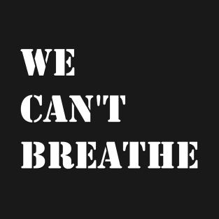 We can't breathe T-Shirt