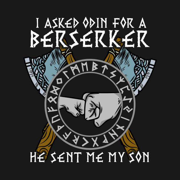 I asked Odin for a Berserker Viking Son T-Shirt by biNutz