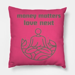 Money matter love next Pillow