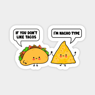 Cute Kawaii Tacos and Nachos - If You Don't Like Tacos I'm Nacho Type Magnet