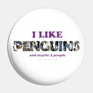 I like penguins and maybe 3 people Pin