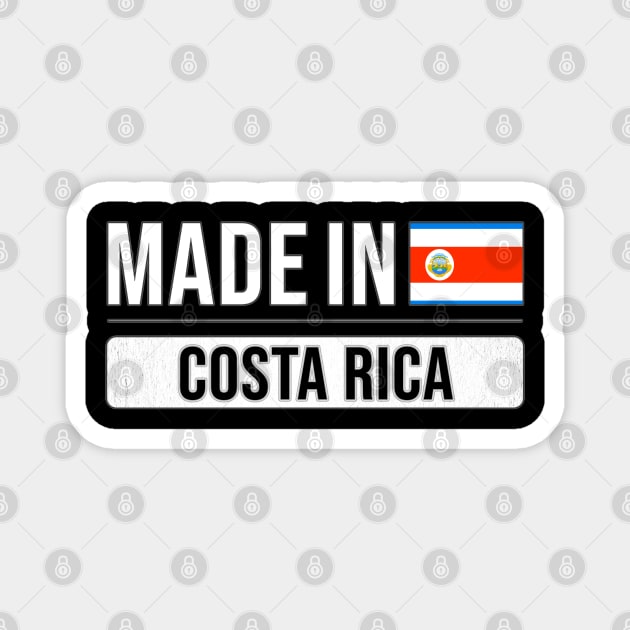 Made In Costa Rica - Gift for Costa Rican With Roots From Costa Rica Magnet by Country Flags