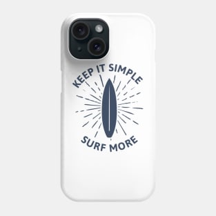 Keep it simple surf more Phone Case