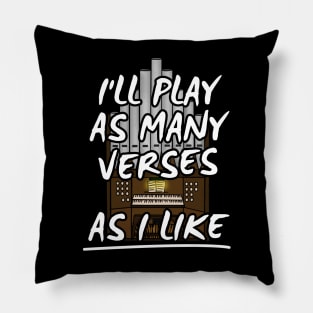 I'll Play As Many Verses As I Like Church Organist Funny Pillow