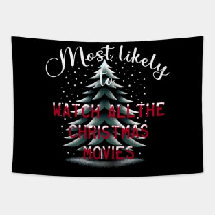 Most Likely To Watch All The Christmas Movies Tapestry