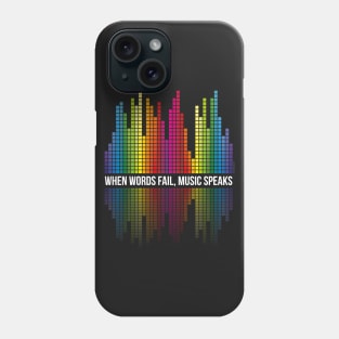 Music Speaks (When Words Fail) - Equalizer bars Phone Case