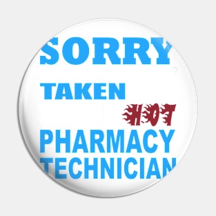 Sorry This Guy Is Already Taken By A Smokin' Hot  Pharmacy Technician - Tshirts & Accessories Pin