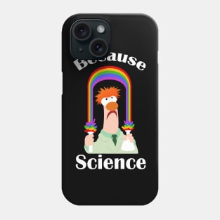 BECAUSE SCIENCE Phone Case