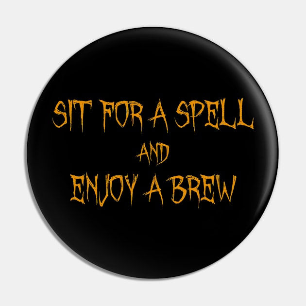 Sit For a Spell and Enjoy a Brew for Halloween Pin by Soul Searchlight